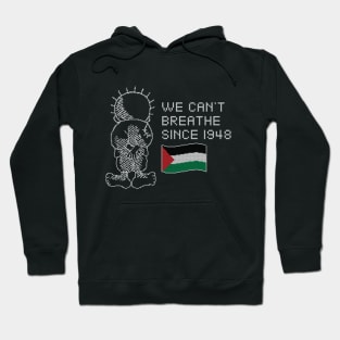 Palestine Handhala We Can't Breathe Since 1948 Palestinians Right of Return - wht Hoodie